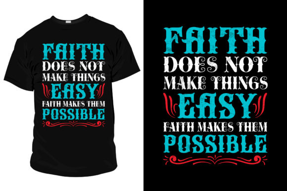 Review of Faith Does Not Make Things Easy T Shirt Design